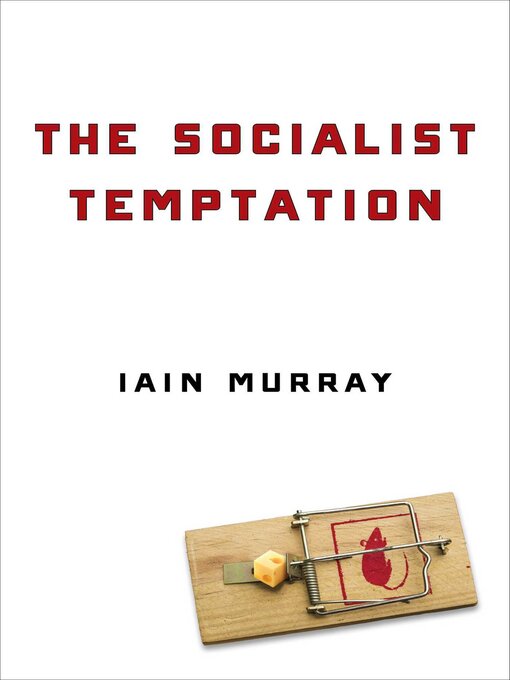 Title details for The Socialist Temptation by Iain Murray - Available